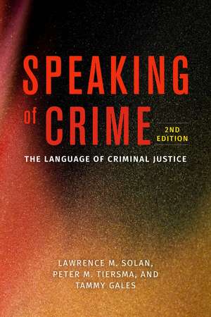 Speaking of Crime: The Language of Criminal Justice de Lawrence M. Solan