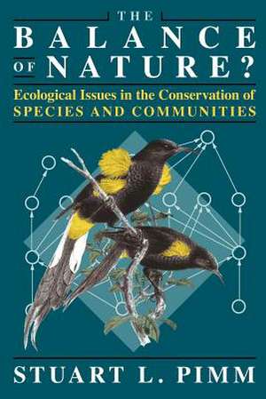 The Balance of Nature?: Ecological Issues in the Conservation of Species and Communities de Stuart L. Pimm