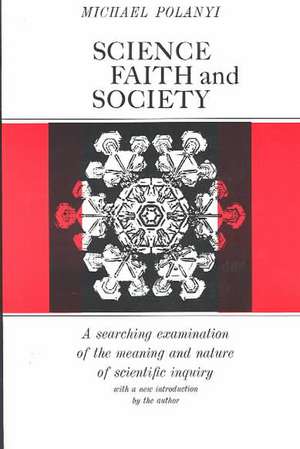 Science, Faith and Society de Michael Polanyi