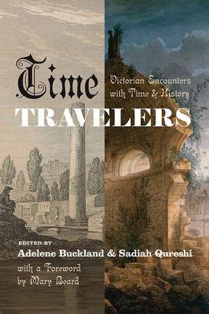 Time Travelers: Victorian Encounters with Time and History de Adelene Buckland