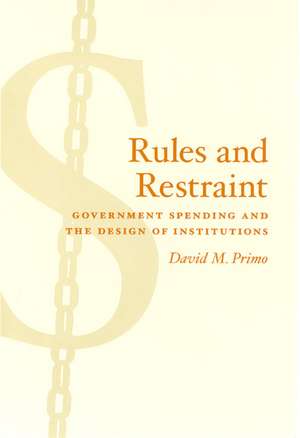 Rules and Restraint: Government Spending and the Design of Institutions de David M. Primo