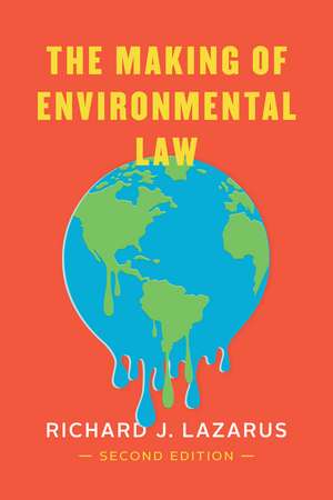 The Making of Environmental Law de Richard J. Lazarus