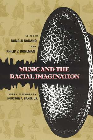 Music and the Racial Imagination de Ronald M. Radano