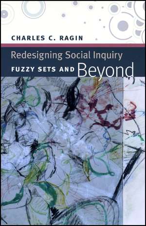 Redesigning Social Inquiry: Fuzzy Sets and Beyond de Charles C. Ragin