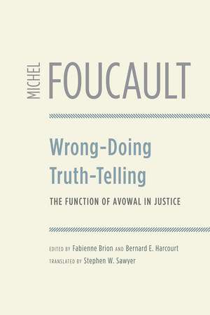 Wrong-Doing, Truth-Telling: The Function of Avowal in Justice de Michel Foucault