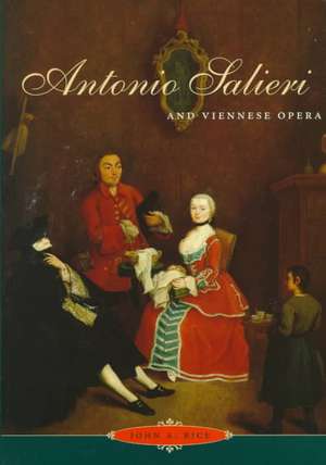 Antonio Salieri and Viennese Opera de John A. Rice