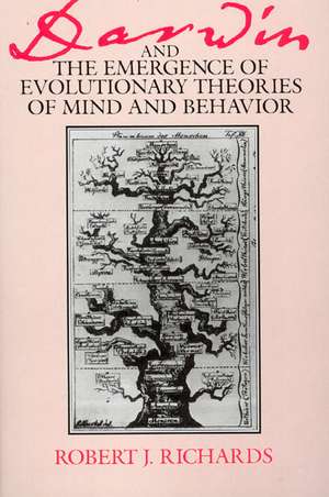 Darwin and the Emergence of Evolutionary Theories of Mind and Behavior de Robert J. Richards