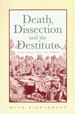 Death, Dissection and the Destitute de Ruth Richardson