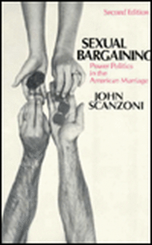 Sexual Bargaining: Power Politics in the American Marriage de John Scanzoni