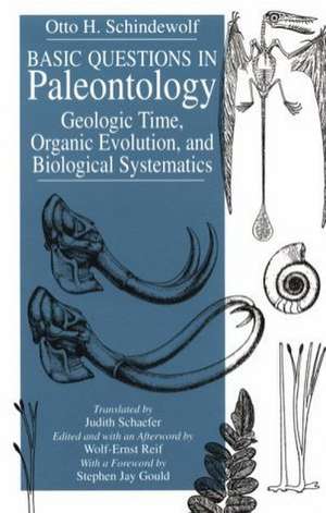 Basic Questions in Paleontology: Geologic Time, Organic Evolution, and Biological Systematics de Otto H. Schindewolf