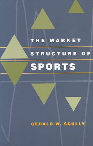 The Market Structure of Sports de Gerald W. Scully