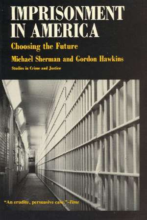 Imprisonment in America: Choosing the Future de Michael Sherman