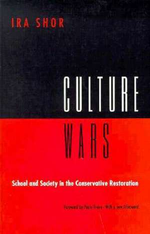 Culture Wars: School and Society in the Conservative Restoration de Ira Shor