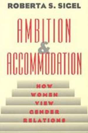 Ambition and Accommodation: How Women View Gender Relations de Roberta S. Sigel