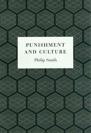 Punishment and Culture de Philip Smith