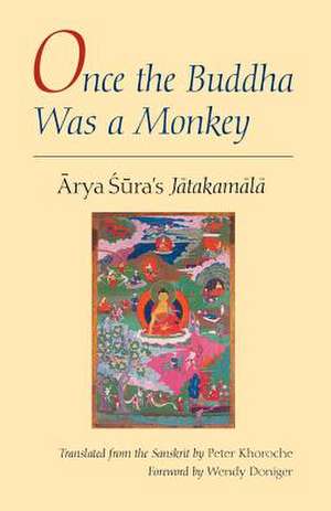 Once the Buddha Was a Monkey: Arya Sura's "Jatakamala" de Arya Sùra