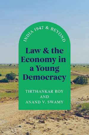 Law and the Economy in a Young Democracy: India 1947 and Beyond de Tirthankar Roy