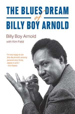 The Blues Dream of Billy Boy Arnold de Billy Boy Arnold