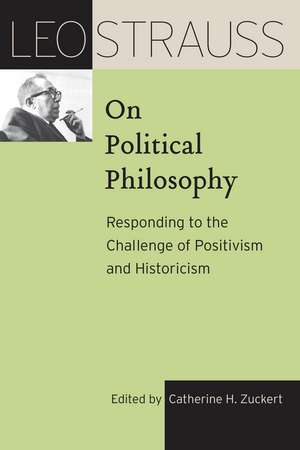 Leo Strauss on Political Philosophy: Responding to the Challenge of Positivism and Historicism de Leo Strauss