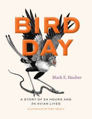 Bird Day: A Story of 24 Hours and 24 Avian Lives de Mark E. Hauber