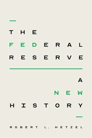 The Federal Reserve: A New History de Robert L. Hetzel