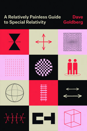 A Relatively Painless Guide to Special Relativity de Dave Goldberg