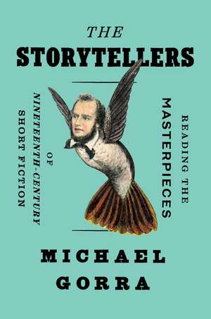 The Storytellers: Reading the Masterpieces of Nineteenth-Century Short Fiction de Michael Gorra