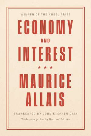 Economy and Interest: A New Presentation of the Fundamental Problems Related to the Economic Role of the Rate of Interest and Their Solutions de Maurice Allais