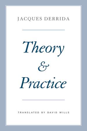 Theory and Practice de Jacques Derrida