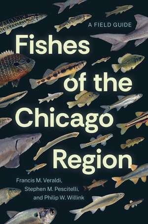 Fishes of the Chicago Region de Francis M Veraldi