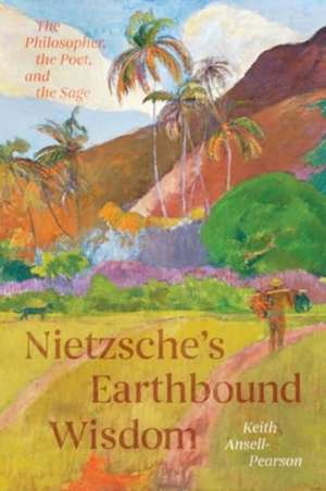 Nietzsche's Earthbound Wisdom de Keith Ansell-Pearson