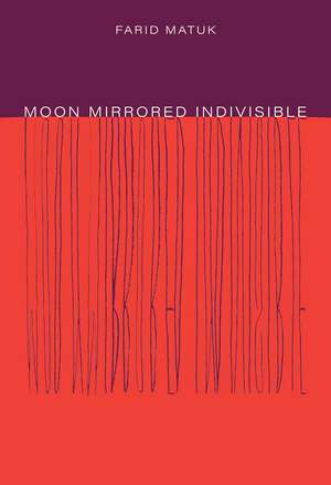 Moon Mirrored Indivisible de Farid Matuk