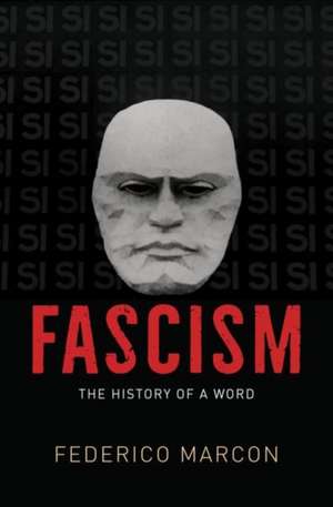 Fascism: The History of a Word de Federico Marcon