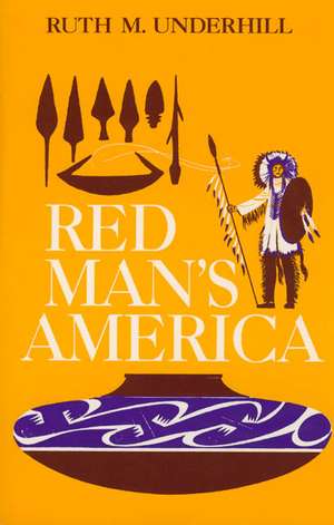 Red Man's America: A History of Indians in the United States de Ruth Murray Underhill