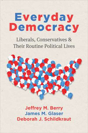 Everyday Democracy: Liberals, Conservatives, and Their Routine Political Lives de Jeffrey M. Berry