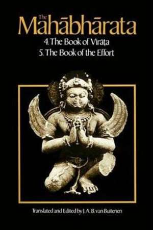 The Mahabharata, Volume 3: Book 4: The Book of the Virata; Book 5: The Book of the Effort de J. A. B. Van Buitenen