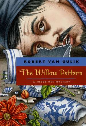 The Willow Pattern: A Judge Dee Mystery de Robert van Gulik