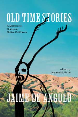 Old Time Stories: A Modernist Classic of Native California de Jaime De Angulo