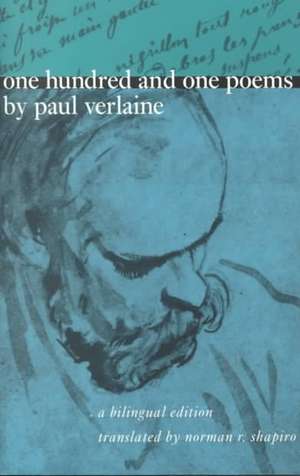 One Hundred and One Poems by Paul Verlaine: A Bilingual Edition de Paul Verlaine