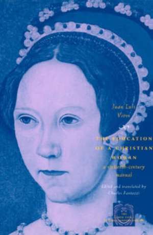 The Education of a Christian Woman: A Sixteenth-Century Manual de Juan Luis Vives