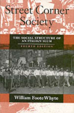 Street Corner Society: The Social Structure of an Italian Slum de William Foote Whyte