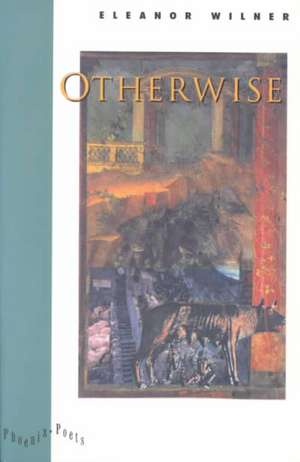 Otherwise de Eleanor Wilner