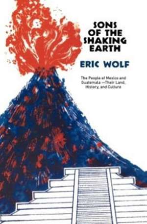 Sons of the Shaking Earth de Eric Wolf