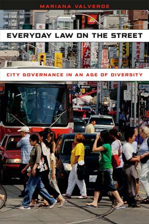 Everyday Law on the Street: City Governance in an Age of Diversity de Mariana Valverde