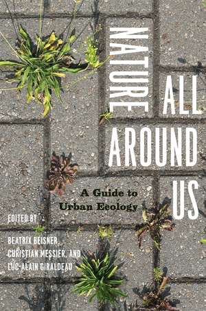 Nature All Around Us: A Guide to Urban Ecology de Beatrix Beisner