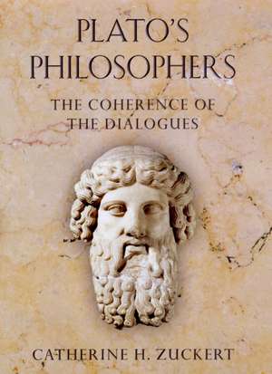 Plato's Philosophers: The Coherence of the Dialogues de Catherine H. Zuckert