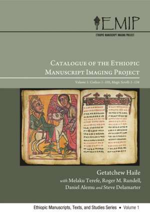 Catalogue of the Ethiopic Imaging Project: Codices 1-105, Magic Scrolls 1-134 de Getatchew Haile