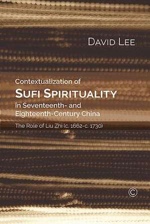 Contextualization of Sufi Spirituality in Seventeenth- And Eighteenth-Century Chin de David Lee