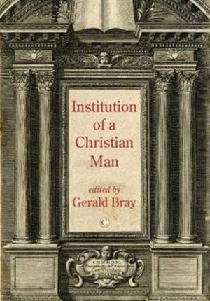 Institution of a Christian Man de Gerald Bray