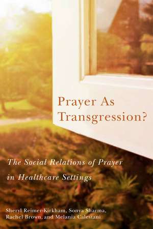 Prayer as Transgression? de Sheryl Reimer-Kirkham